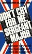 Don't Cry For Me , Sergeant Major