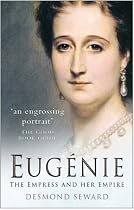 Eugenie: The Empress and Her Empire
