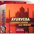 Hobbythek Ayurveda, Lebenselixiere aus Indien