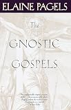 The Gnostic Gospels: A Startling Account of the Meaning of Jesus and the Origin of Christianity Based on Gnostic Gospels and Other Secret Texts