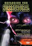 Exploring the Supernatural, Vol. 1: UFO Chronicles and Ghost Stories