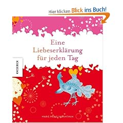 Eine Liebeserkl�rung f�r jeden Tag. Nicht nur zum Valentinstag