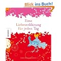 Eine Liebeserkl�rung f�r jeden Tag. Nicht nur zum Valentinstag