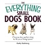 Everything Small Dogs Book: Choose the Perfect Dog to Fit Your Living Space (Everything: Pets)
