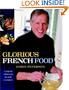 Glorious French Food: A Fresh Approach to the French Classics