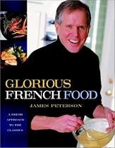 Glorious French Food: A Fresh Approach to the Classics