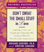 Dont Sweat The Small Stuff In Love