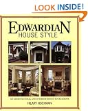 Edwardian House Style: An Architectural and Interior Design Source Book