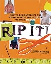 Rip It!: How to Deconstruct and Reconstruct the Clothes of Your Dreams