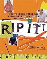 Rip It!: How to Deconstruct and Reconstruct the Clothes of Your Dreams