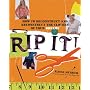 Rip It!: How to Deconstruct and Reconstruct the Clothes of Your Dreams
