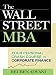 The Wall Street MBA : Your Personal Crash Course in Corporate Finance