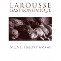 Larousse Gastronomique: Meat, Poultry and Game