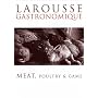 Larousse Gastronomique: Meat, Poultry and Game