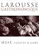 Larousse Gastronomique: Meat, Poultry and Game