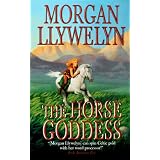 The Horse Goddess (Celtic World of Morgan Llywelyn)