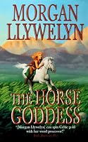 The Horse Goddess (Celtic World of Morgan Llywelyn)