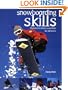 Snowboarding Skills: The Back-To-Basics Essentials for All Levels