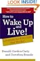 How to Wake Up and Live: A Formula for Success that Works