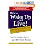 How to Wake Up and Live: A Formula for Success that Works