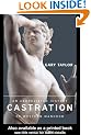 Castration: An Abbreviated History of Western Manhood: Manhood from Prehistory to the Posthuman