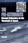 The Pre-Astronauts: Manned Ballooning on the Threshold of Space (Bluejacket Paperback Series)