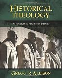 Historical Theology: An Introduction to Christian Doctrine by Allison, Gregg unknown Edition [Hardcover(2011)]