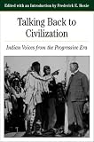 Talking Back to Civilization: Indian Voices from the Progressive Era (The Bedford Series in History and Culture)