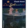 Claude Monet: Der Farbzauberer (Abenteuer Kunst)