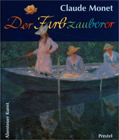 Produkt-Bild: Claude Monet: Der Farbzauberer (Abenteuer Kunst)