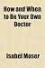 How and When to Be Your Own Doctor