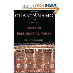 Guantanamo and the Abuse of Presidential Power