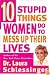 Ten Stupid Things Women Do to Mess Up Their Lives
