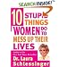 Ten Stupid Things Women Do to Mess Up Their Lives