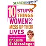 Ten Stupid Things Women Do to Mess Up Their Lives