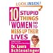 Ten Stupid Things Women Do to Mess Up Their Lives