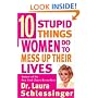 Ten Stupid Things Women Do to Mess Up Their Lives