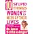 Ten Stupid Things Women Do to Mess Up Their Lives