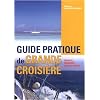 Guide pratique de grande croisi�re : Transat, transmed, tour du monde
