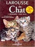 Larousse du chat : Comportement - Soins - Races - Cliquez ici pour davantage d'informations sur ce livre