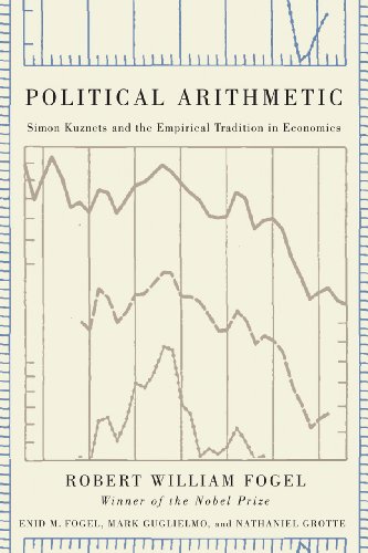 Political Arithmetic: Simon Kuznets and the Empirical Tradition in Economics (National Bureau of Economic Research Series on Long-Term Factors in Economic Development)
