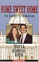 Rome Sweet Home: Our Journey to Catholicism