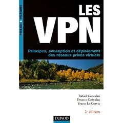 Les VPN : Principes, conception et d�ploiement des r�seaux priv�s virtuels