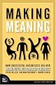Making Meaning: How Successful Businesses Deliver Meaningful Customer Experiences (VOICES)