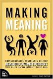 Making Meaning: How Successful Businesses Deliver Meaningful Customer Experiences (VOICES)