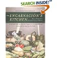 Encarnaci�n's Kitchen: Mexican Recipes from Nineteenth-Century California (California Studies in Food and Culture)