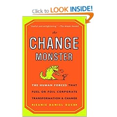 The Change Monster: The Human Forces that Fuel or Foil Corporate Transformation and Change