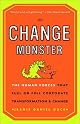 The Change Monster: The Human Forces that Fuel or Foil Corporate Transformation and Change