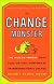 The Change Monster: The Human Forces that Fuel or Foil Corporate Transformation and Change