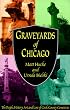 Graveyards of Chicago: The People, History, Art, and Lore of Cook County Cemeteries